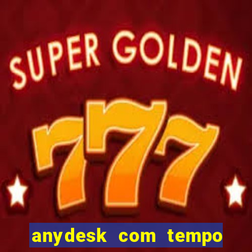 anydesk com tempo de uso